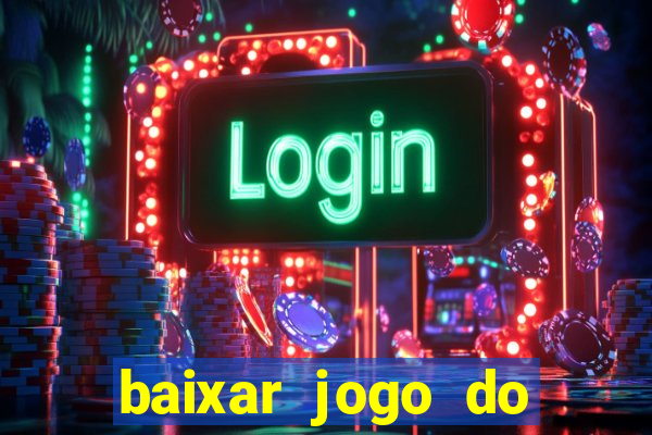 baixar jogo do tigrinho plataforma nova